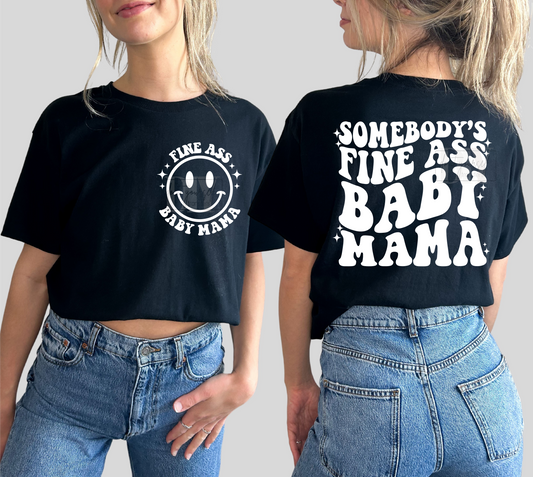Somebody's Fine ass BABY MAMA SINGLE COLOR WHITE  size ADULT FRONT  BACK  DTF TRANSFERPRINT TO ORDER