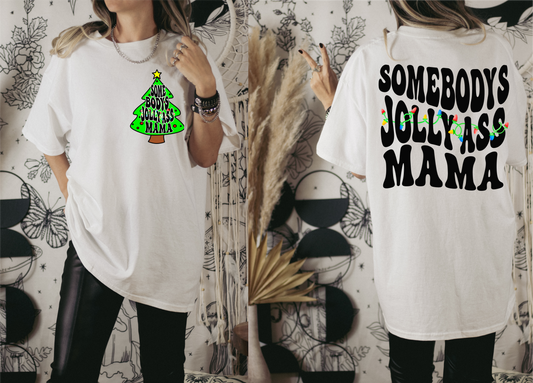 RTS Somebody's Jolly Ass MAMA Christmas tree MATTE BREATHABLE CLEAR FILM SCREEN PRINT TRANSFER ADULT FRONT 4X5 BACK 11x12