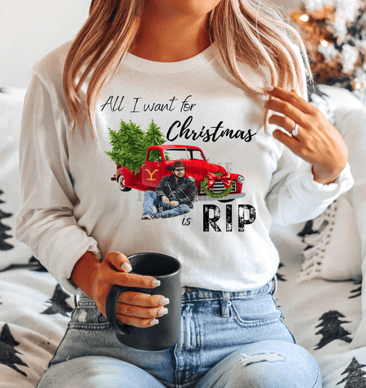 All I want for Christmas is RIP Yellowstone Trees truck DTF HOT PEEL Adult size 9.5x12 DTF TRANSFERPRINT TO ORDER - Do it yourself Transfers