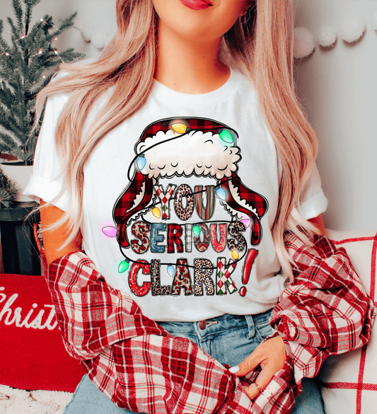 Are you Serious Clark Santa Christmas movie ADULT DTF TRANSFERPRINT TO ORDER - Do it yourself Transfers