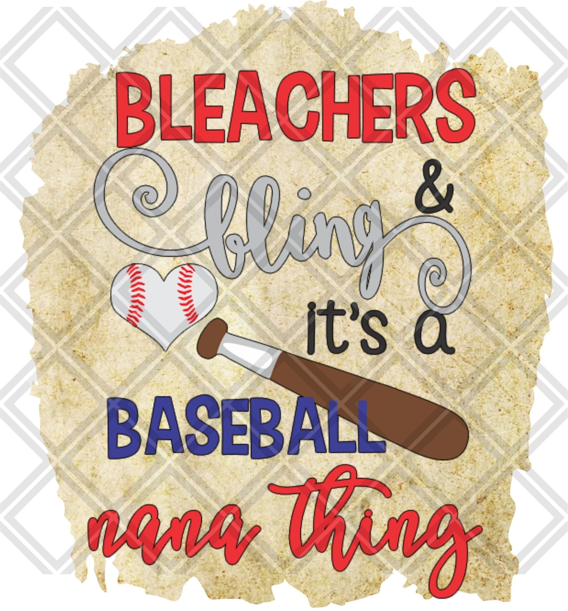 Bleachers And Bling Its A Baseball Nana Thing DTF TRANSFERPRINT TO ORDER - Do it yourself Transfers