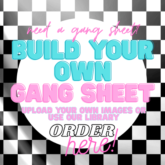 BUILD YOUR OWN GANG SHEET. "22 INCH AND 30 INCH WIDE " (RUSH OPTIONS AVAILABLE) - Do it yourself Transfers