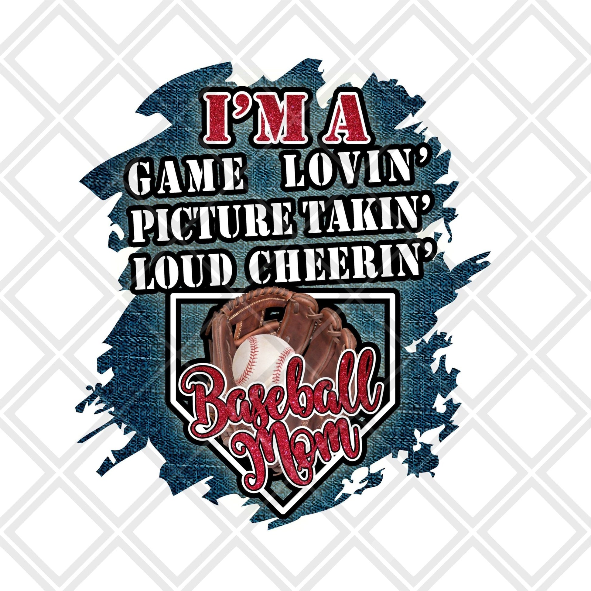 Im a game lovin picture takin loud cheerin Baseball mom DTF TRANSFERPRINT TO ORDER - Do it yourself Transfers