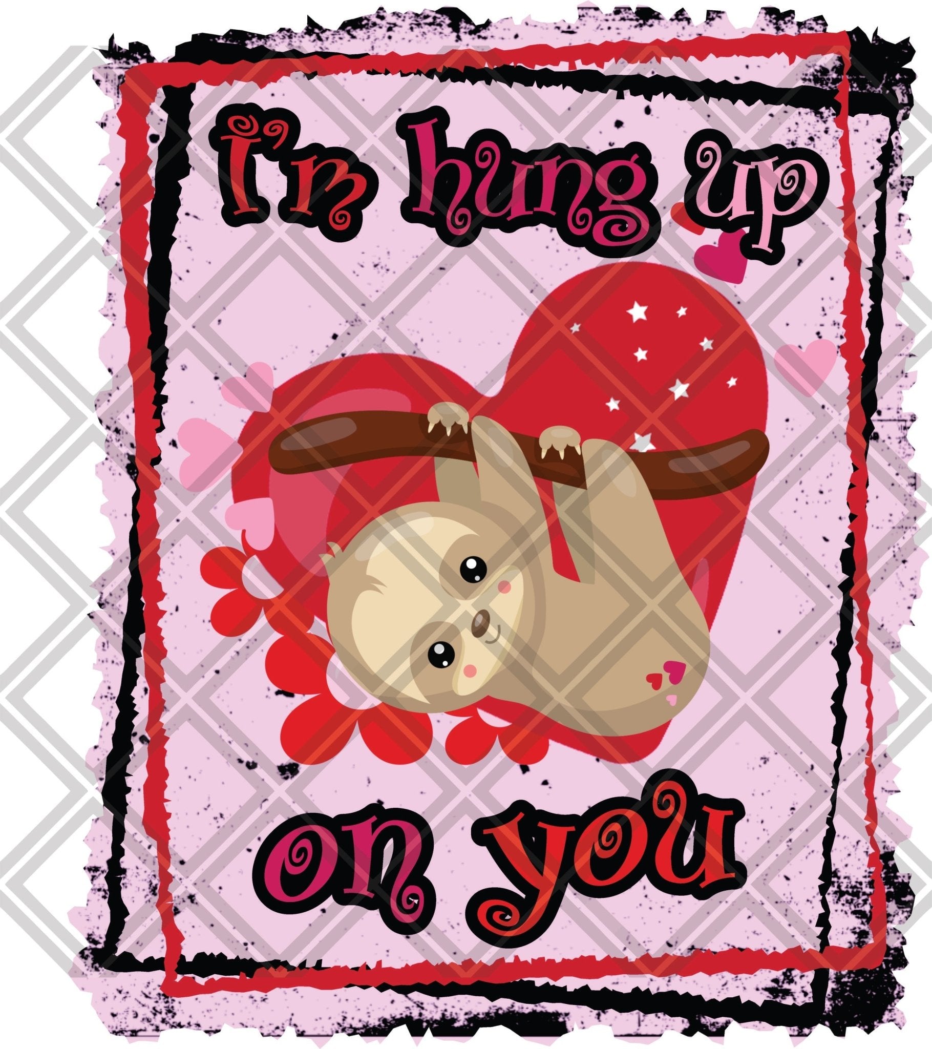 I'm hung up on you sloth Frame png Digital Download Instand Download - Do it yourself Transfers