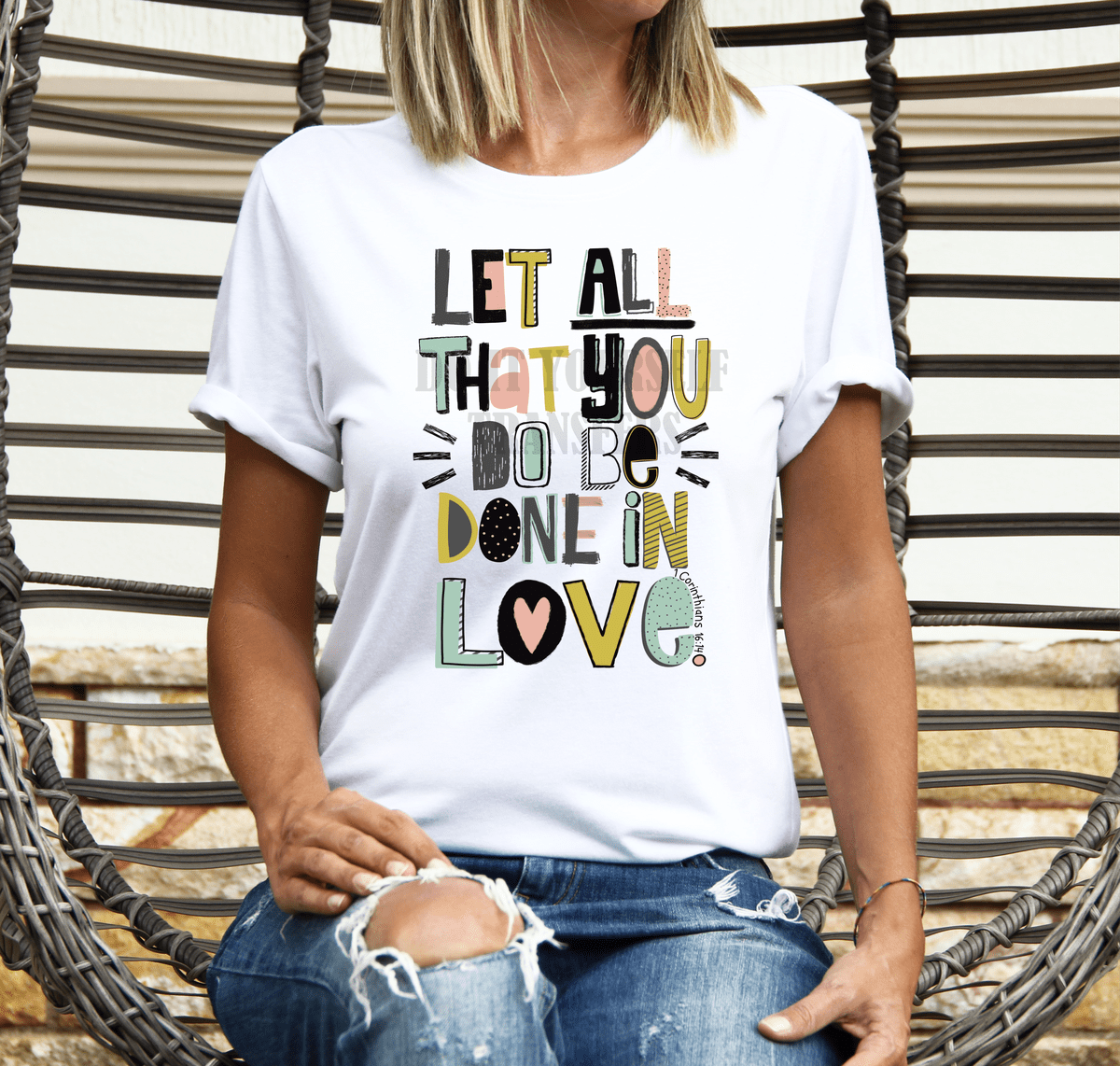 Let all that you do be done in LOVE 1 Corinthians 16:14 size ADULT 12.4x9.2 DTF TRANSFERPRINT TO ORDER - Do it yourself Transfers