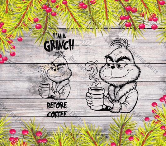 TRANSFER TUESDAY JULY 9TH I'M A GRINCH BEFORE COFFEE SINGLE COLOR BLACK SLEEVE Screen Print transfers size ADULT 9X12 SLEEVE - Do it yourself Transfers