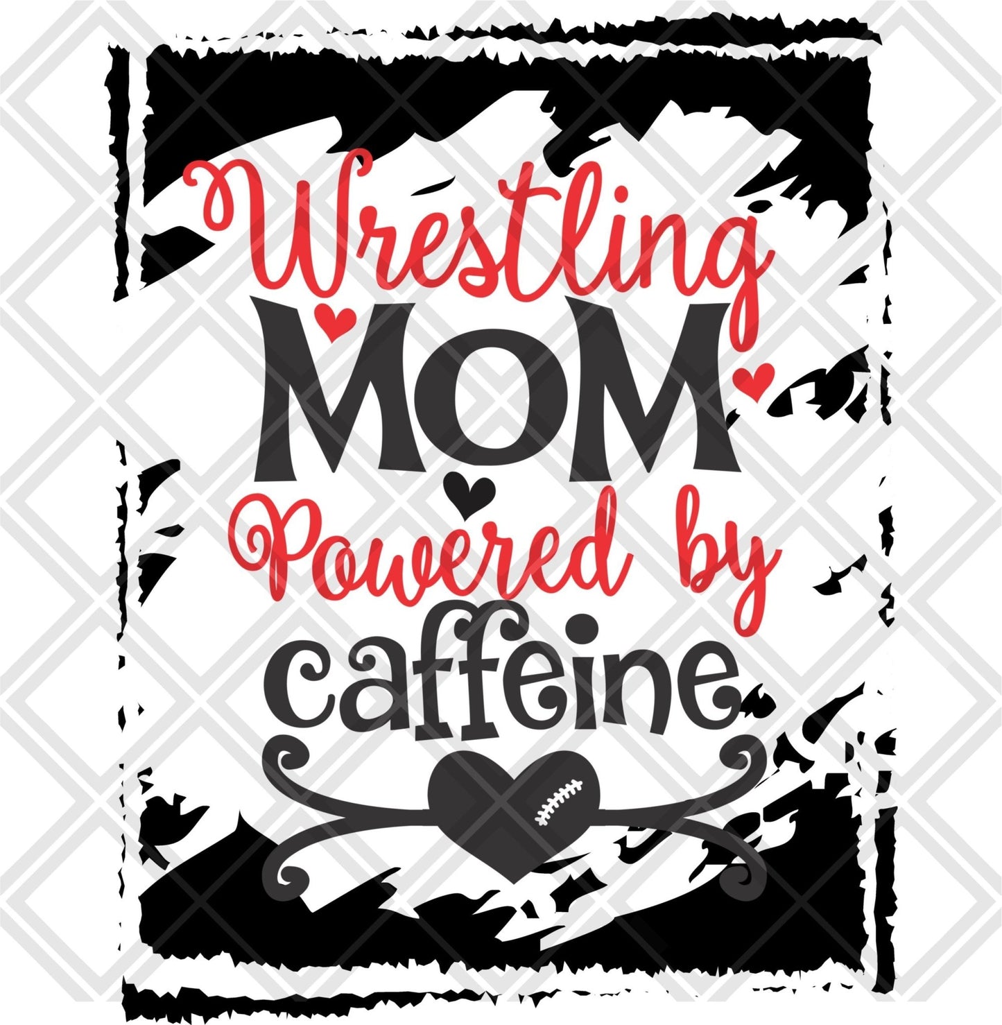 Wrestling Mom Powered By Caffeine DTF TRANSFERPRINT TO ORDER - Do it yourself Transfers