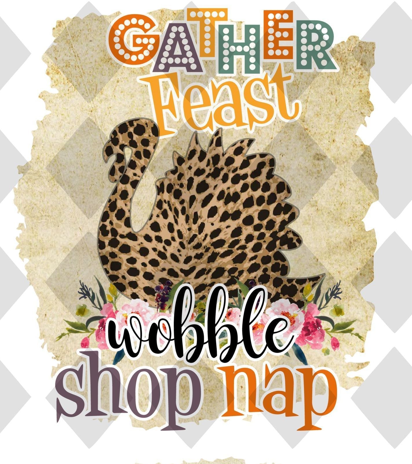 Gather Feast Wobble Shop Nap DTF TRANSFERPRINT TO ORDER