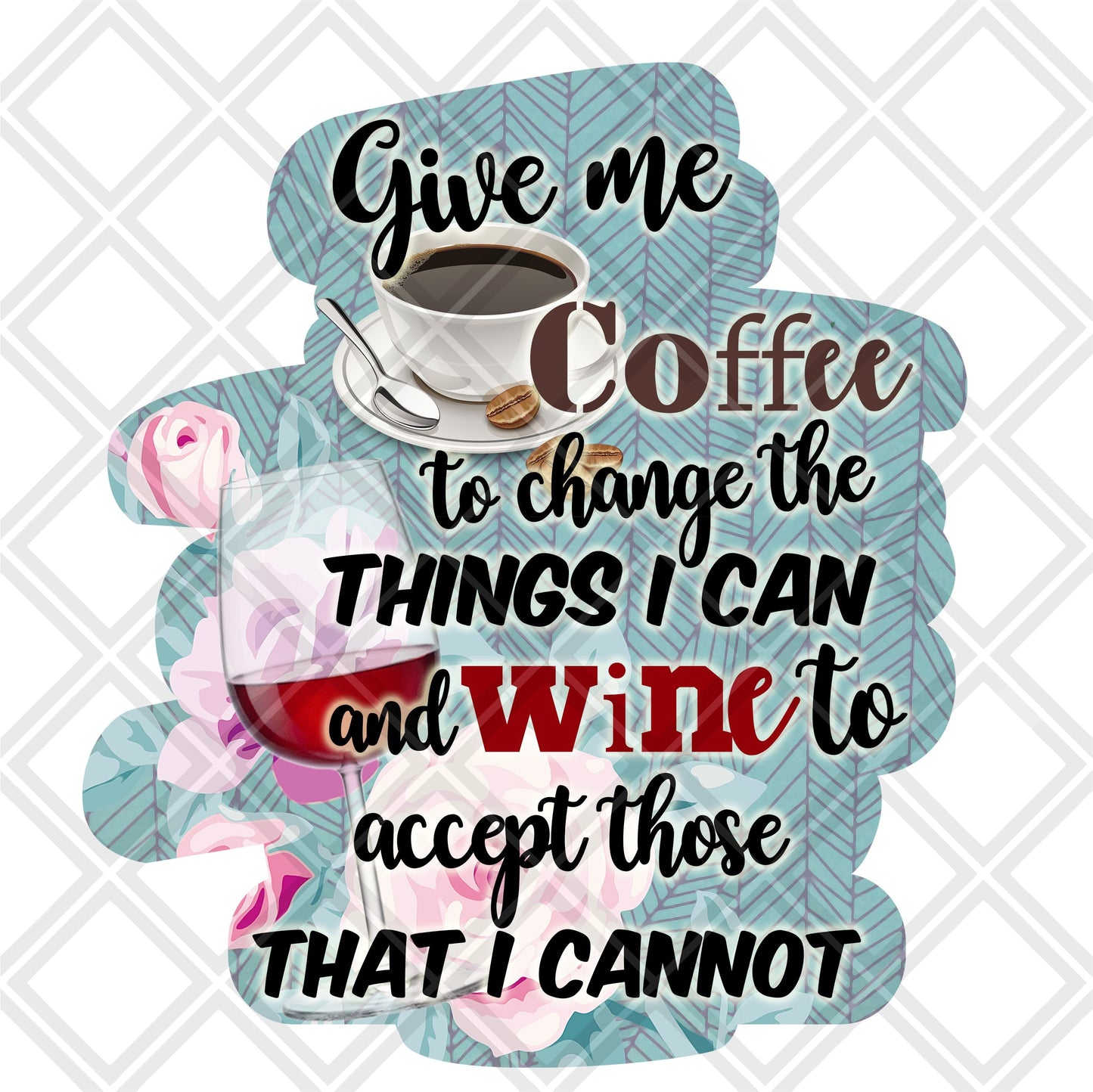Give me coffee to the the things i can and wine to accept those that i cannot Frame png Digital Download Instand Download