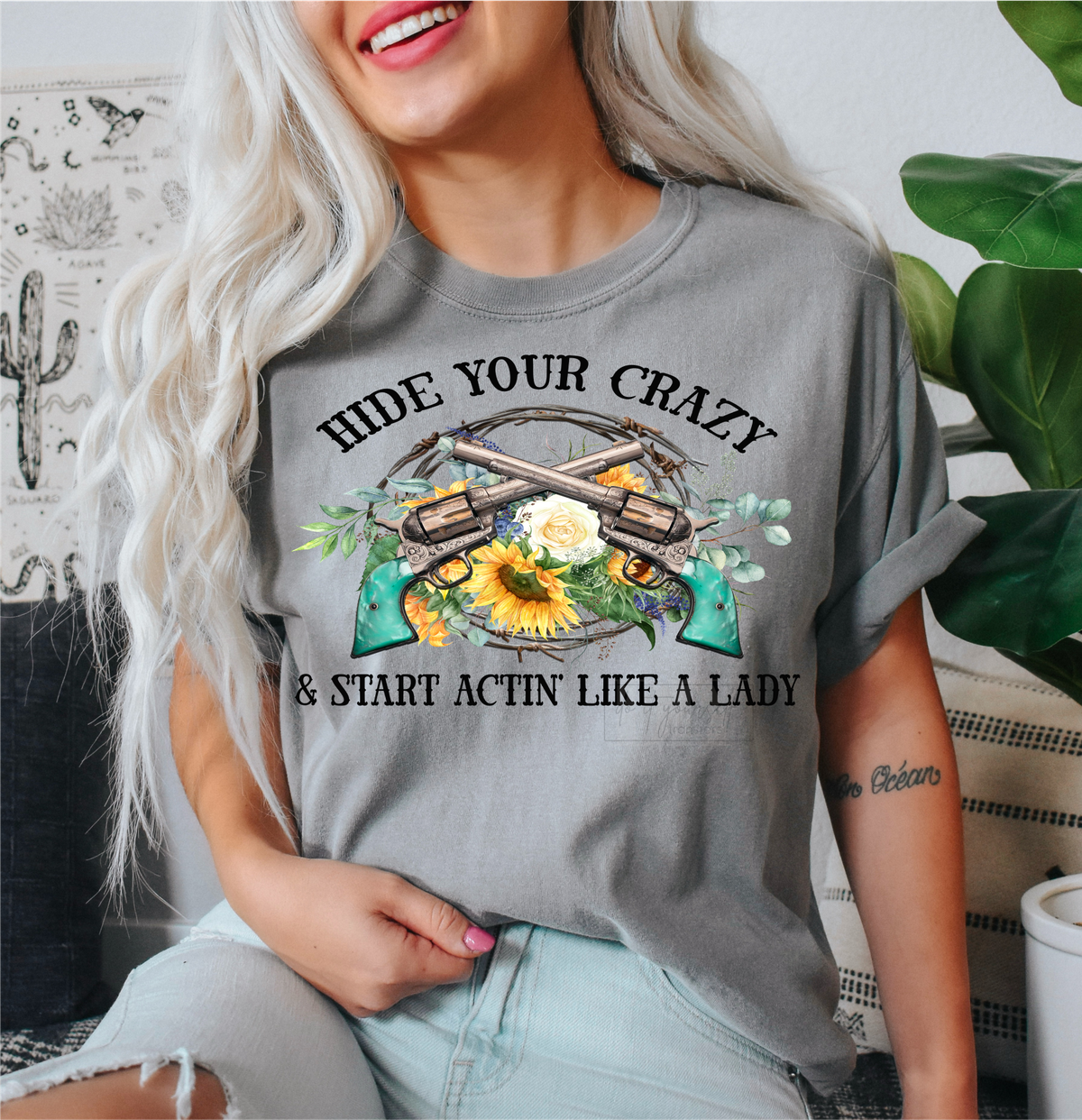 Hide your crazy and start actin' like a lady pistols flowers  size ADULT  DTF TRANSFERPRINT TO ORDER