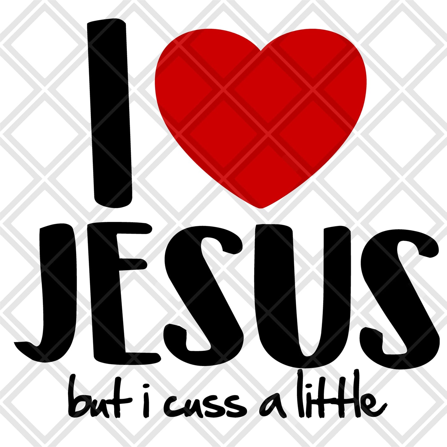I LOVE JESUS BUT I CUSS A LITTLE NO FRAME Digital Download Instand Download