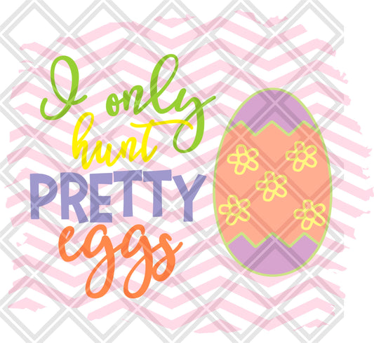 I ONLY HUNT PRETTY EGGS png Digital Download Instand Download