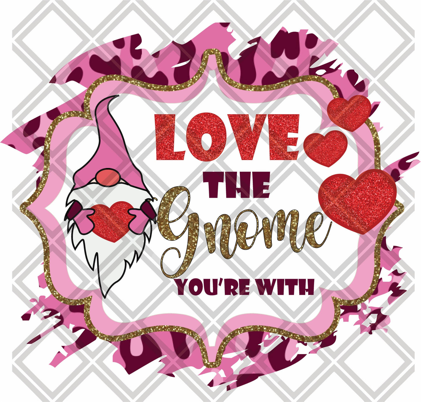 LOVE THE GNOME YOURE WITH png Digital Download Instand Download