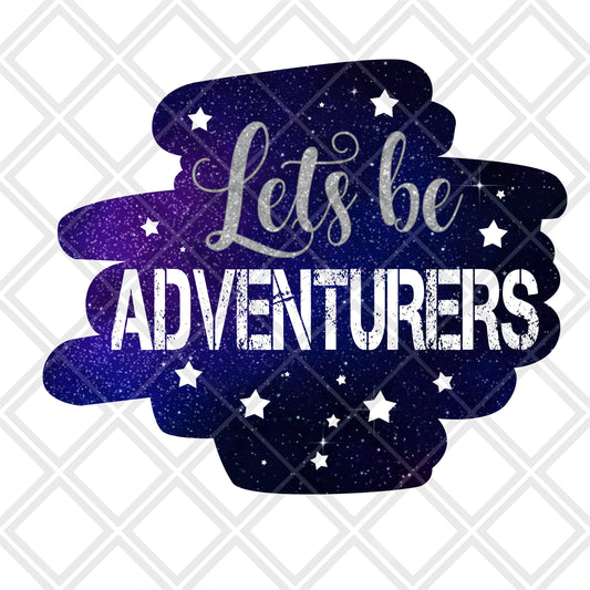 Lets be Adventurers png Digital Download Instand Download