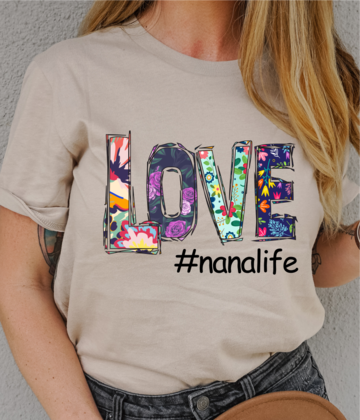 Love Nana Life DTF TRANSFERSPRINT TO ORDER