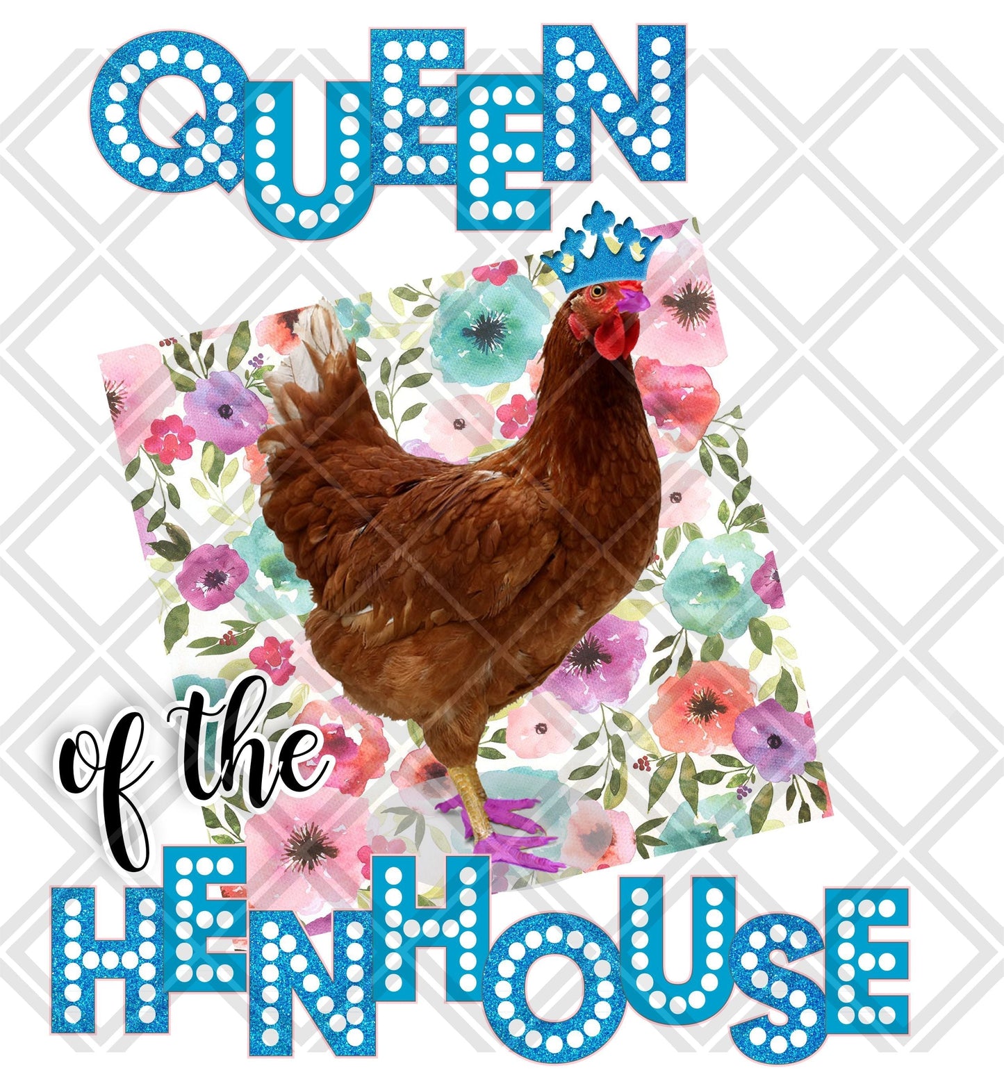 Queen Of The Henhouse DTF TRANSFERPRINT TO ORDER