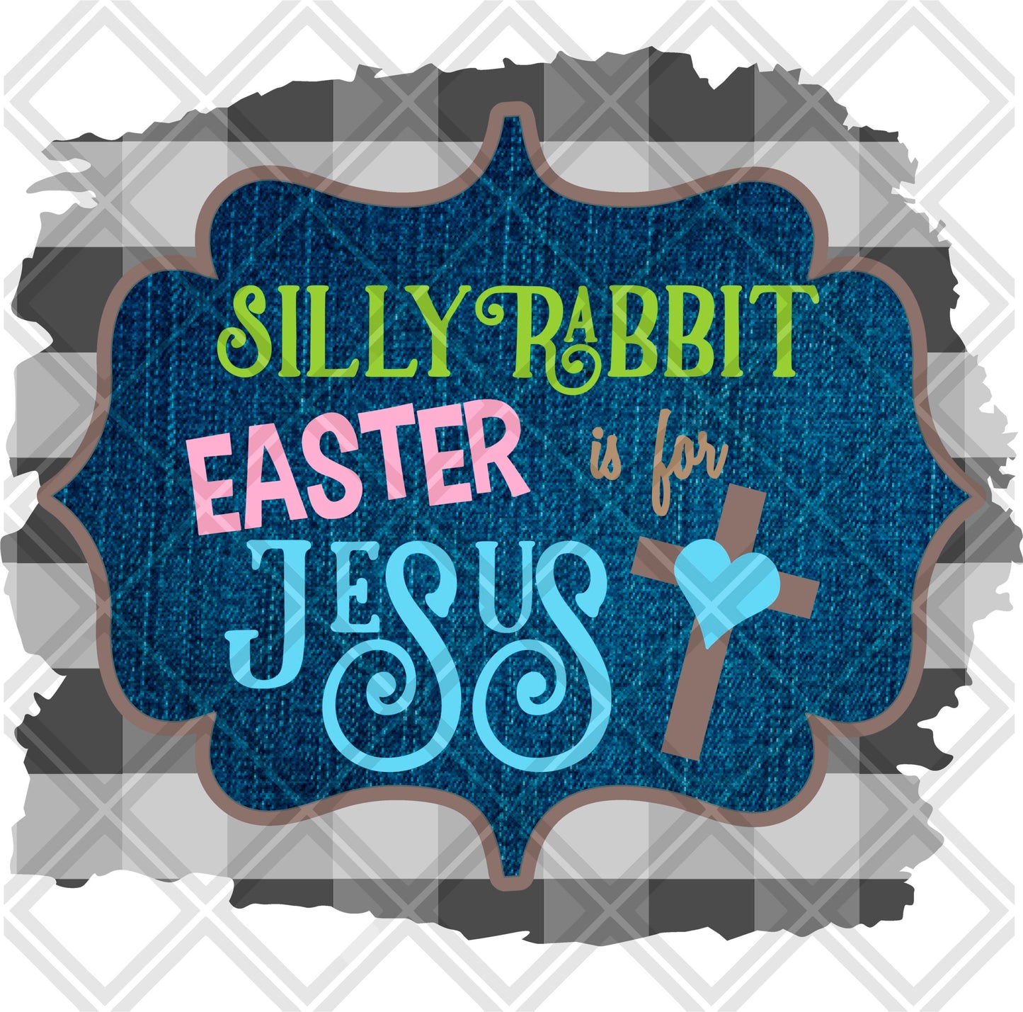 SILLY RABBIT EASTER IS FOR JESUS png Digital Download Instand Download