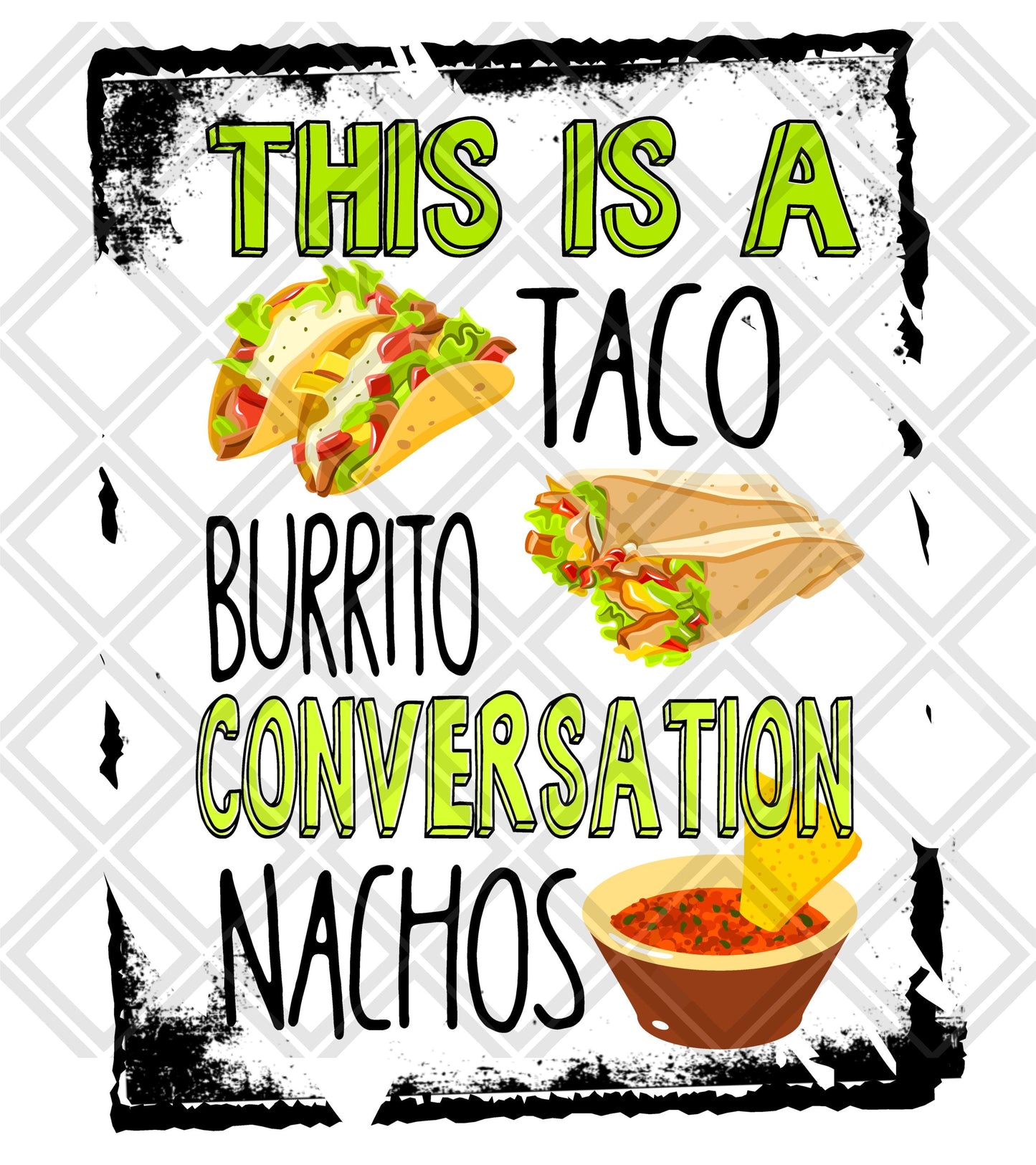 THIS IS A TACO AND BURRITO CONVERSATION NACHOS WITH FRAME  DTF TRANSFERPRINT TO ORDER
