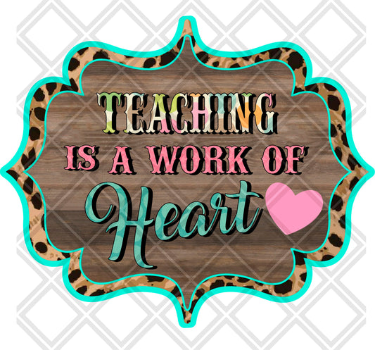 Teaching is a Work of Heart png Digital Download Instand Download