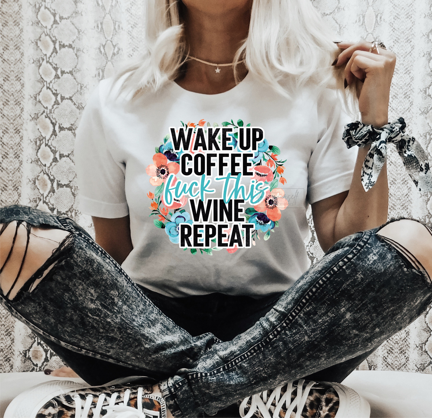 RTS Wake up fu*k this wine repeat flowers DTF TRANSFER (HOT PEEL) SIZE 8.6x8.7