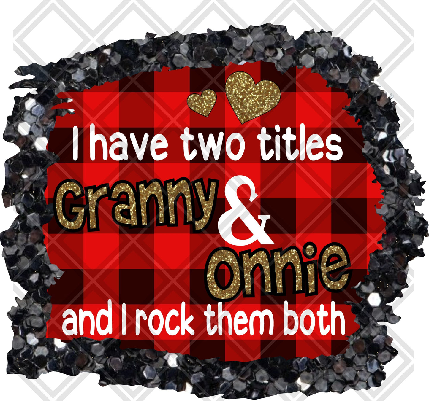 I Have Two Titles Granny And Onnie And I Rock Them Both DTF TRANSFERPRINT TO ORDER