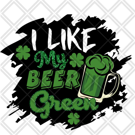I Like My Beer Green DTF TRANSFERPRINT TO ORDER