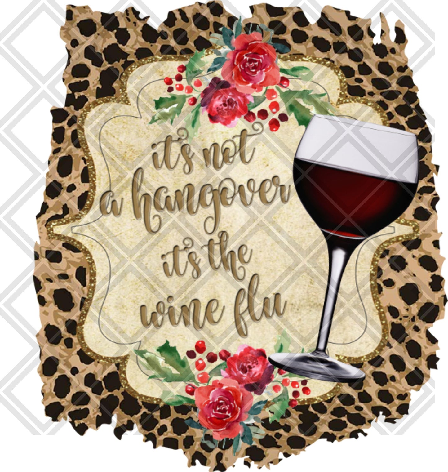 Its Not A Hangover Its The Wine Flu 2 DTF TRANSFERPRINT TO ORDER