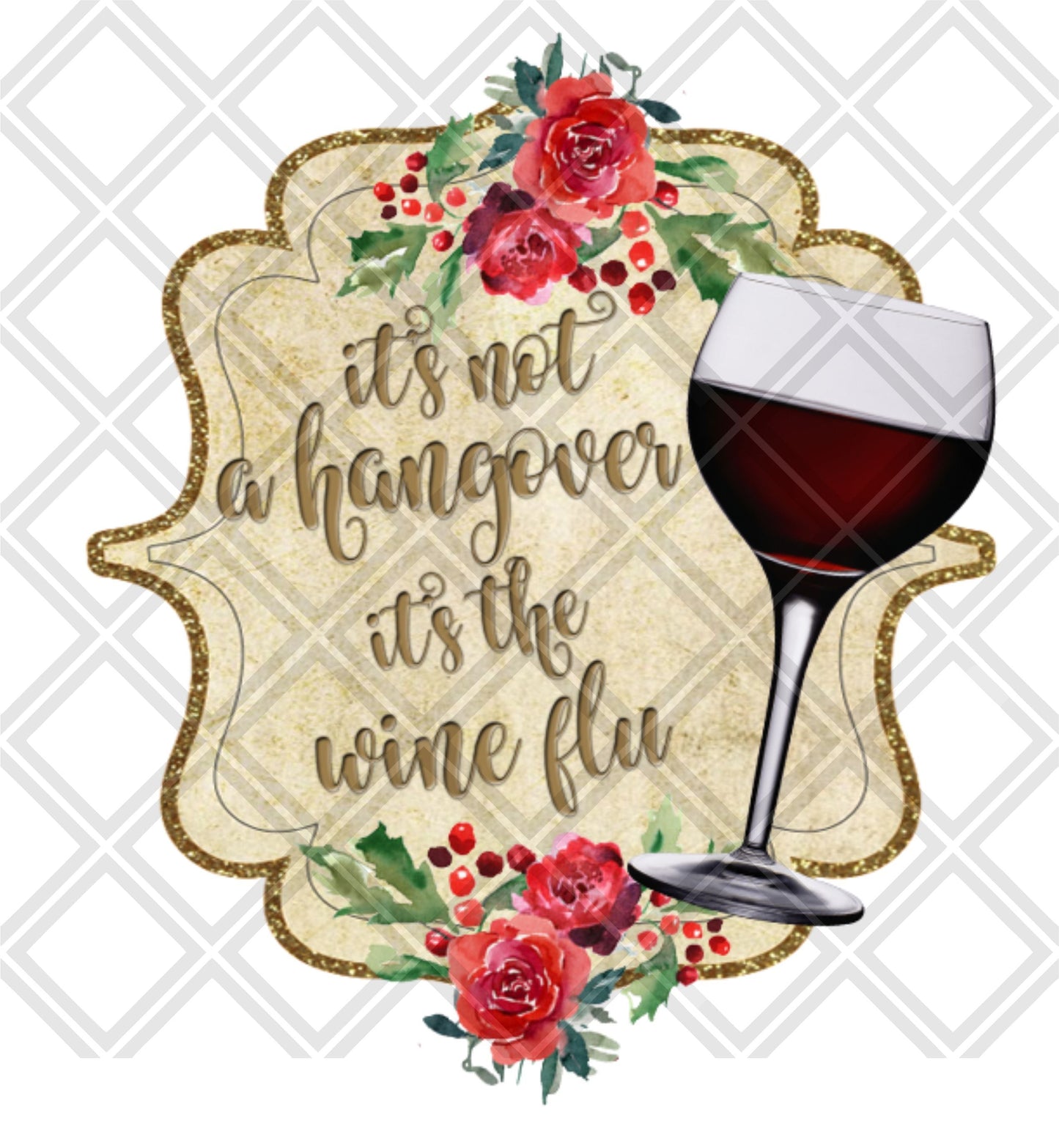 Its Not A Hangover Its The Wine Flu DTF TRANSFERPRINT TO ORDER
