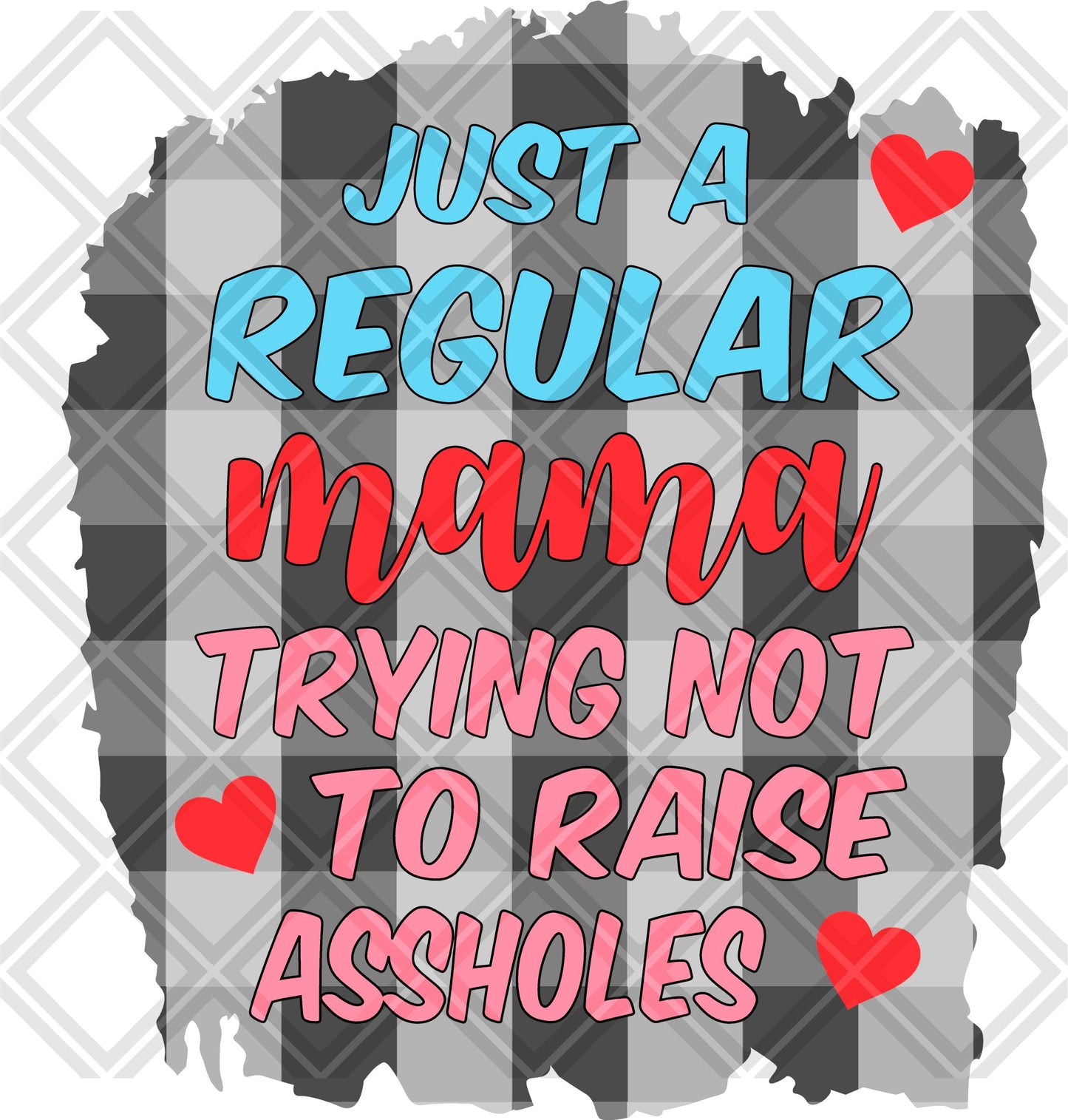 just a regular mama trying not to raise assholes frame png Digital Download Instand Download