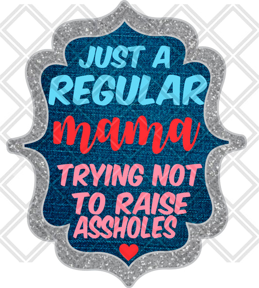 just a regular mama trying not to raise assholes glitter silver frame png Digital Download Instand Download