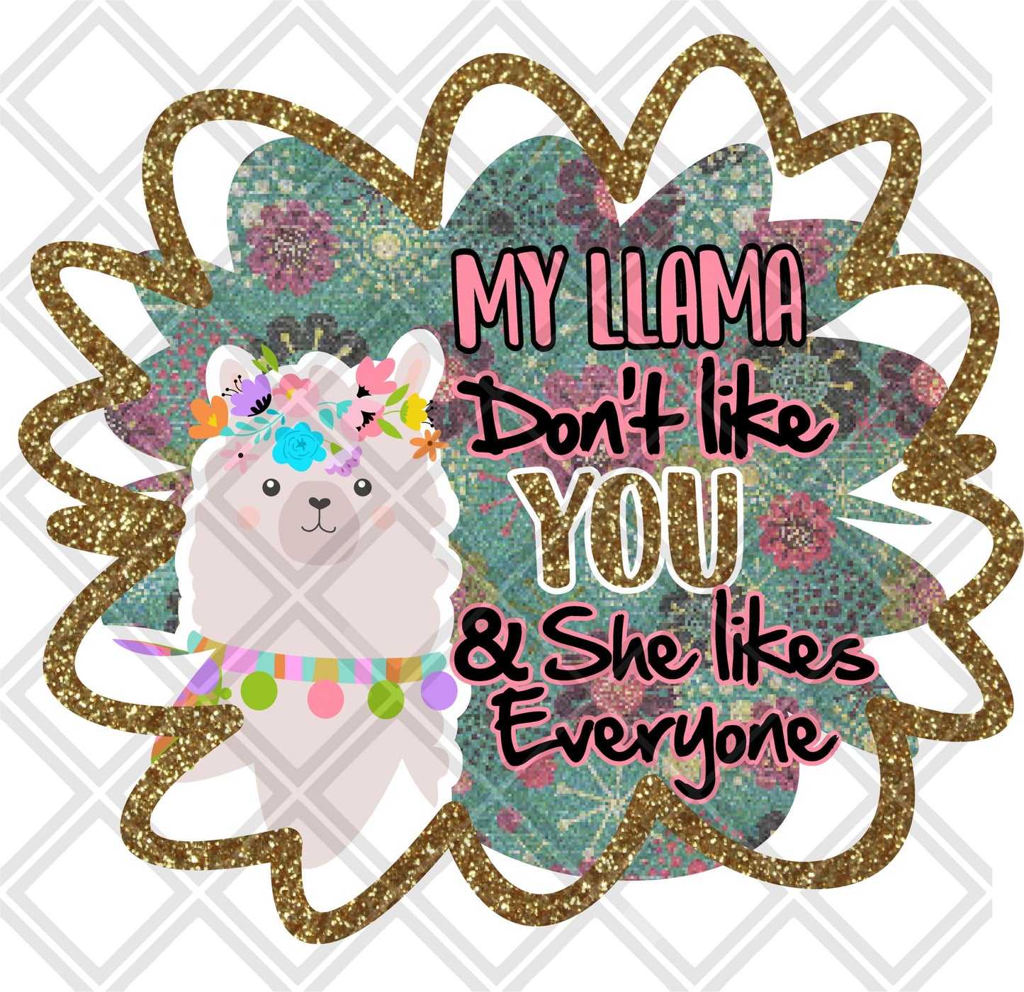 my llama dont like you and she likes everyone png Digital Download Instand Download