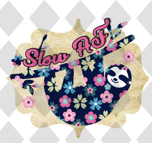 Slow Af Sloth DTF TRANSFERPRINT TO ORDER