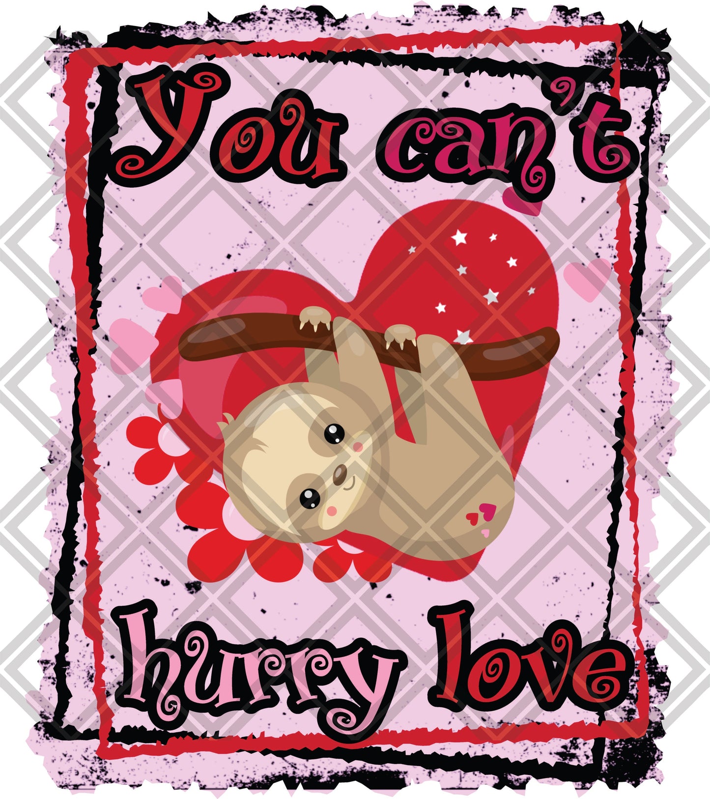 Sloth you cant hurry love Frame png Digital Download Instand Download
